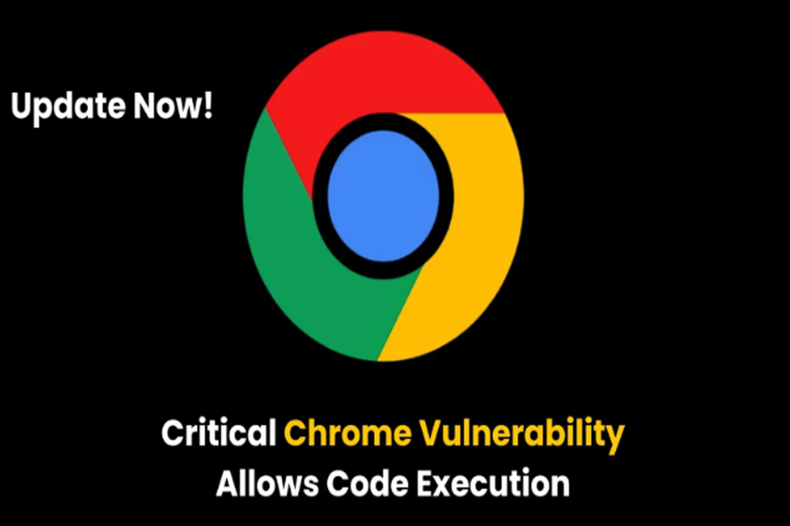 Severe Chrome Flaw Allows Attackers to Execute Arbitrary Code