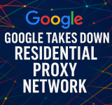 Google Disrupts Large-Scale Proxy Network Concealing Espionage and Cybercrime Activity
