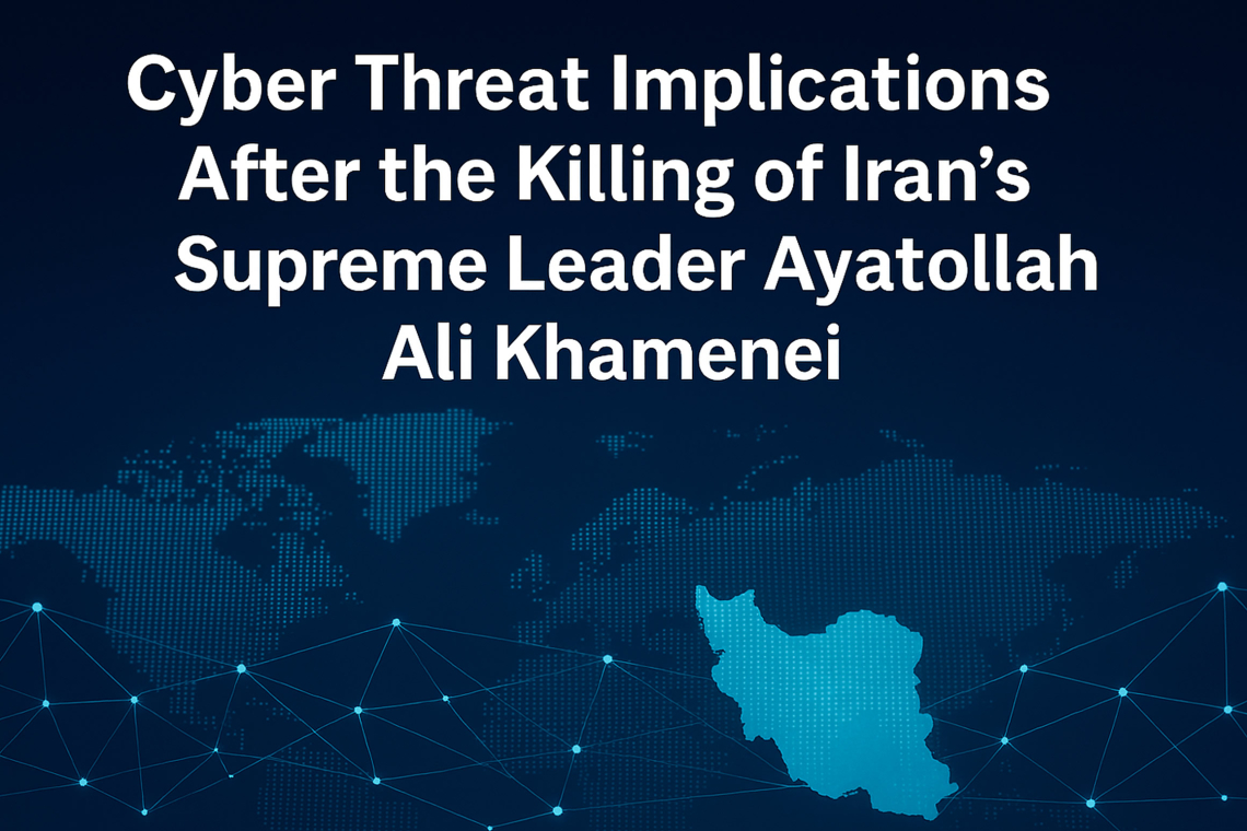 Cyber Threat Implications After the Killing of Iran’s Supreme Leader Ayatollah Ali Khamenei